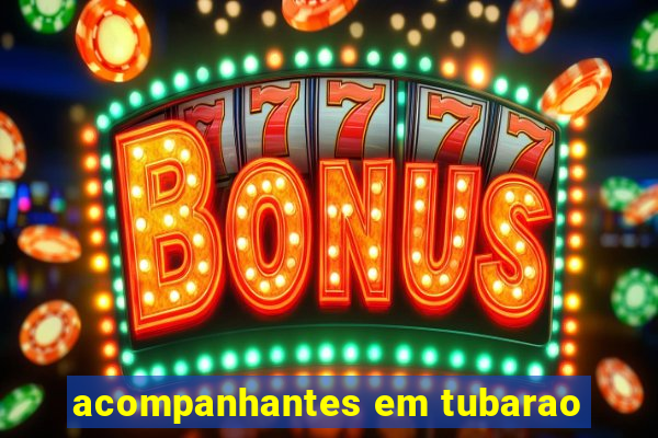 acompanhantes em tubarao